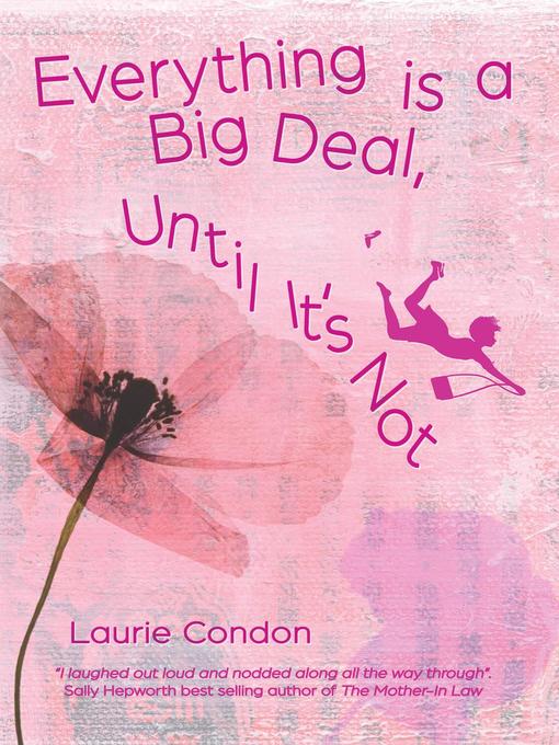 Title details for Everything is a Big Deal, Until It's Not by Laurie Condon - Available